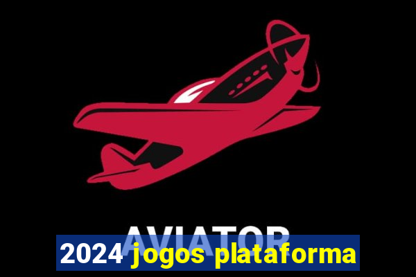 2024 jogos plataforma